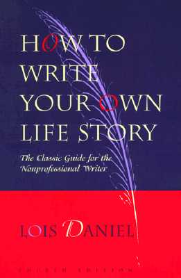Image for How to Write Your Own Life Story: The Classic Guide for the Nonprofessional Writer
