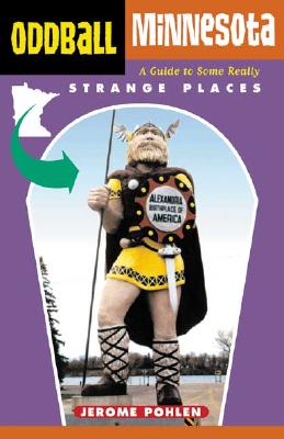 Oddball Minnesota: A Guide to Some Really Strange Places (Oddball series)