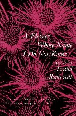 A Flower Whose Name I Do Not Know (National Poetry Series)