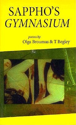 Sappho's Gymnasium, Broumas, Olga; Begley, T.; Broumas, Olga Sappho's Gymnasium, Broumas, Olga; Begley, T.; Broumas, Olga