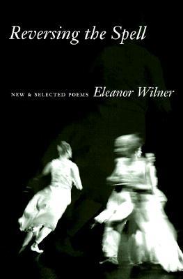 Reversing the Spell: New & Selected Poems