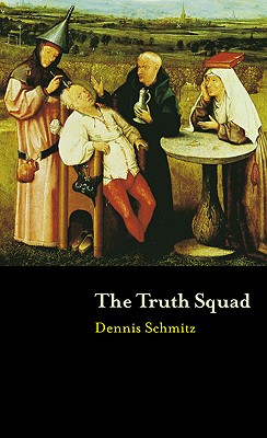 Truth Squad, Schmitz, Dennis Truth Squad, Schmitz, Dennis