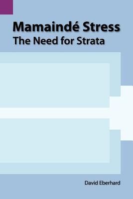Mamainde Stress: The Need for Strata (Summer Institute of Linguistics International and the University of Texas at Arlington Publications in Linguistics, Vol. 122)