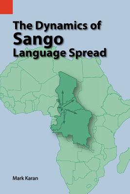 The Dynamics of Sango Language Spread (SIL International Publications in Sociolinguistics, vol. 7)