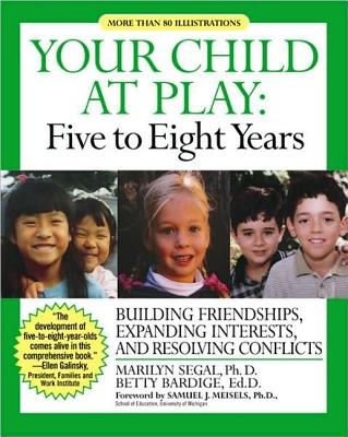 Image for Your Child at Play: Five to Eight Years: Guilding Friendships, Expanding Interests, and Resolving Conflicts Your Child at Play: Five to Eight Years: Guilding Friendships, Expanding Interests, and Resolving Conflicts