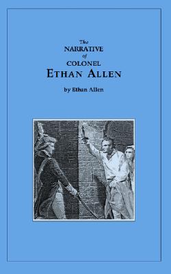 The Narrative of Colonel Ethan Allen