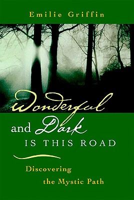 Image for Wonderful and Dark Is This Road: Discovering the Mystic Path