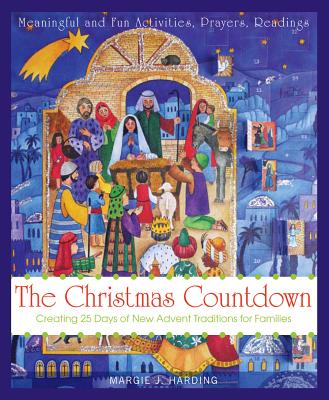 Image for The Christmas Countdown: Creating 25 days of New Advent Traditions for Families The Christmas Countdown: Creating 25 days of New Advent Traditions for Families