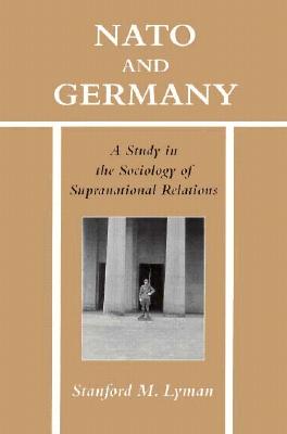 NATO and Germany: A Study in the Sociology of Supernational Relations (Studies in American Sociology)