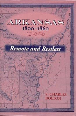 Arkansas, 1800-1860: Remote and Restless (C)
