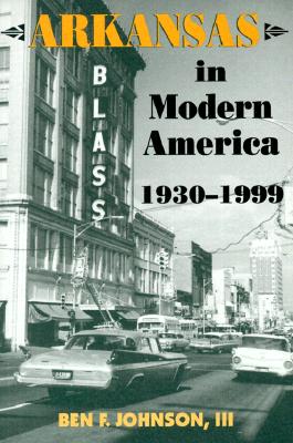 Arkansas in Modern America, 19301999 (Histories of Arkansas)