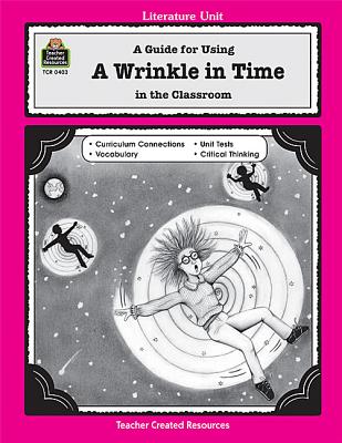 A Guide for Using A Wrinkle in Time in the Classroom (Literature Units)