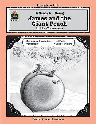 A Guide for Using James and the Giant Peach in the Classroom (Literature Units)