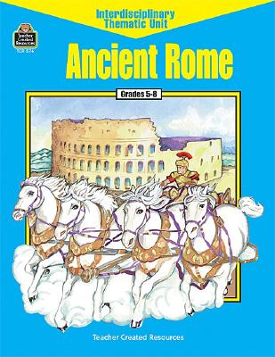 Image for Ancient Rome (Interdisciplinary Thematic Unit) Ancient Rome (Interdisciplinary Thematic Unit)