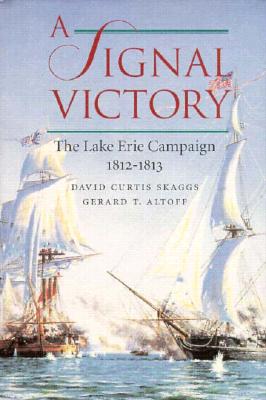 A Signal Victory: The Lake Erie Campaign, 1812-1813