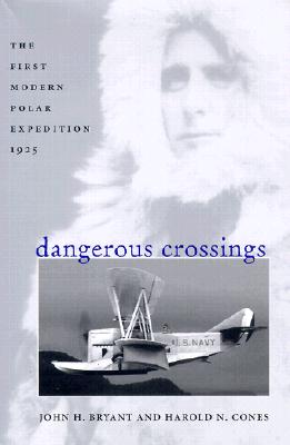 Image for Dangerous Crossings: The First Modern Polar Expedition, 1925 Dangerous Crossings: The First Modern Polar Expedition, 1925