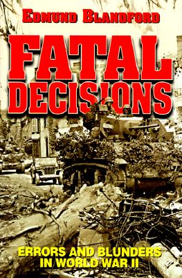 Image for Fatal Decisions: Errors and Blunders in World War II