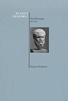 PLATO'S PHAEDRUS The Philosophy of Love