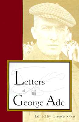 Letters of George Ade (The Founders Series)