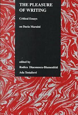 The Pleasure of Writing: Critical Essays on Dacia Maraini (Purdue Studies in Romance Literatures, 20)
