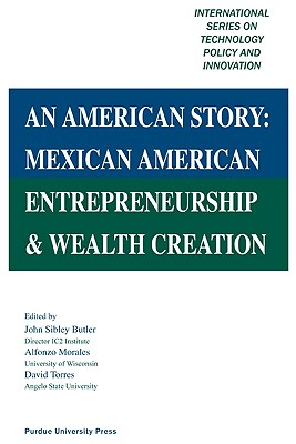 An An American Story: Mexican American Entrepreneurship & Wealth Creation (International Series on Technology Policy and Innovation)