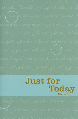 Just for Today Daily Meditations for Recovering Addicts