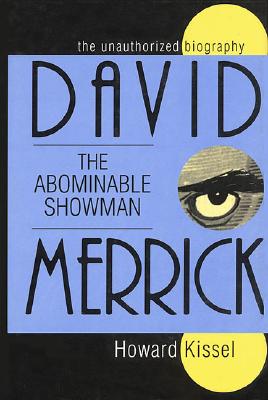 David Merrick: The Abominable Showman: The Unauthorized Biography (Applause Books)