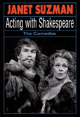 Acting with Shakespeare : The Comedies (Acting Ser.)