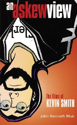 An Askew View: The Films of Kevin Smith (Applause Books)