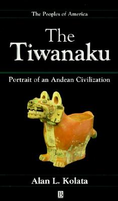 The Tiwanaku: Portrait of an Andean Civilization
