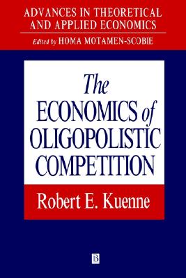 The Economics of Oligopolistic Competition: Price and Non-price Rivalry (Advances in Theoretical & Applied Economics)