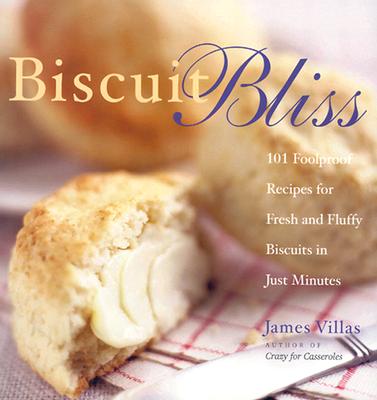 Biscuit Bliss: 101 Foolproof Recipes for Fresh and Fluffy Biscuits in Just Minutes