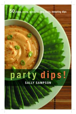Party Dips!: 50 Zippy, Zesty, Spicy, Savory, Tasty, Tempting Dips (50 Series)