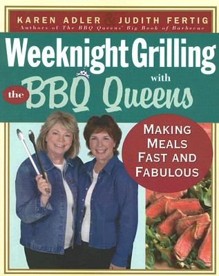 Weeknight Grilling with the BBQ Queens: Making Meals Fast and Fabulous