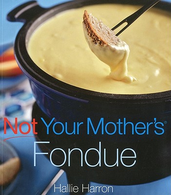 Not Your Mother's Fondue