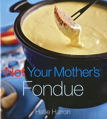Not Your Mother's Fondue
