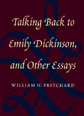 Talking Back to Emily Dickinson, and Other Essays