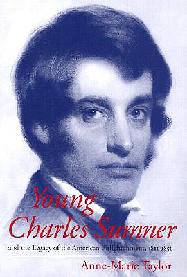 Young Charles Sumner and the Legacy of the American Enlightenment, 1811-1851