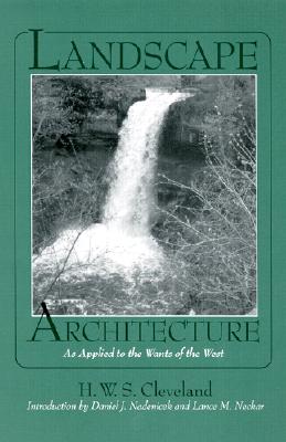Landscape Architecture As Applied To The wants Of The West; Also Included Forest Planting On The Great Plains