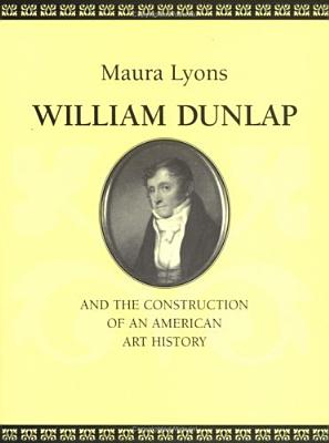 William Dunlap and the Construction of an American Art History