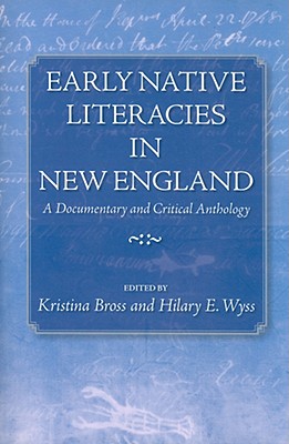 Early Native Literacies in New England: A Documentary and Critical Anthology (Native Americans of the Northeast)