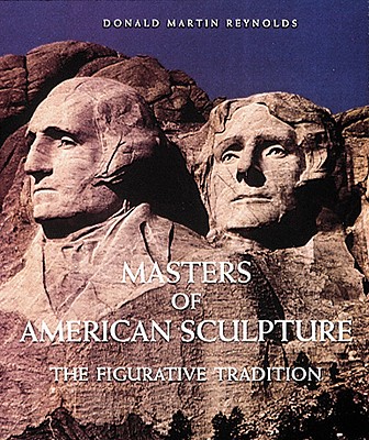 Image for Masters of American Sculpture: The Figurative Tradition from the American Renaissance to the Millennium