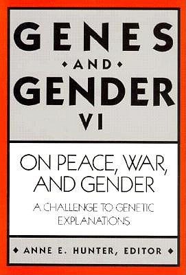 Image for ON PEACE, WAR, AND GENDER A Challenge to Genetic Explanations ON PEACE, WAR, AND GENDER A Challenge to Genetic Explanations