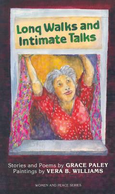 LONG WALKS AND INTIMATE TALKS: STORIES AND POEMS (WOMEN AND PEACE SERIES)