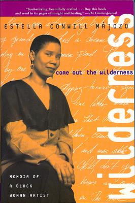Image for Come Out the Wilderness: Memoir of a Black Woman Artist (The Cross-Cultural Memoir Series) Come Out the Wilderness: Memoir of a Black Woman Artist (The Cross-Cultural Memoir Series)
