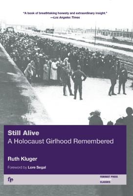 Still Alive: A Holocaust Girlhood Remembered (The Helen Rose Scheuer Jewish Women's Series)