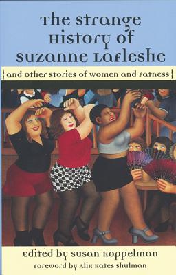 Image for The Strange History of Suzanne LaFleshe: And Other Stories of Women and Fatness (The Women's Stories Project)