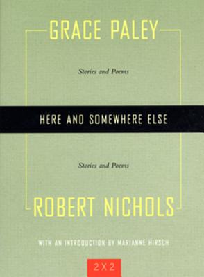 Image for Here and Somewhere Else: Stories and Poems by Grace Paley and Robert Nichols (Two By Two)