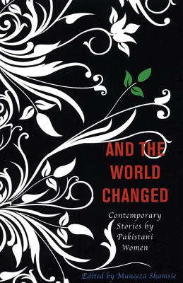 And the World Changed: Contemporary Stories by Pakistani Women