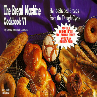 The Bread Machine Cookbook VI: Hand Shaped Breads from the Dough Cycle (Nitty Gritty Cookbooks)